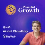 From Startup to Scale: The Founder of BlogVault on Reaching 25K Customers and Multi-Million Revenue